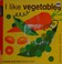 Go to record I like vegetables a touch-and-feel board book