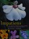Go to record Impatiens : the vibrant world of Busy Lizzies, Balsams, an...