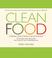 Go to record Clean food : a seasonal guide to eating close to the sourc...
