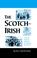 Go to record The Scotch-Irish : from the north of Ireland to the making...