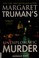 Go to record Margaret Truman's undiplomatic murder : a Capital crimes n...