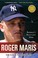 Go to record Roger Maris : baseball's reluctant hero