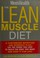 Go to record The lean muscle diet : a customized nutrition and workout ...