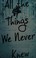 Go to record All the things we never knew : chasing the chaos of mental...