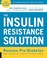 Go to record The insulin resistance solution : reverse pre-diabetes, re...