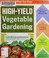Go to record High-yield vegetable gardening : grow more of what you wan...
