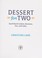 Go to record Dessert for two : small batch cookies, brownies, pies and ...