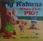 Go to record Pig Kahuna : who's that pig?