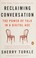 Go to record Reclaiming conversation : the power of talk in a digital age