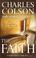 Go to record The faith : what Christians believe, why they believe it, ...