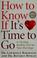 Go to record How to know if it's time to go : a 10-step reality test fo...