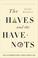 Go to record The haves and the have-nots : a brief and idiosyncratic hi...