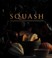 Go to record Squash : a country garden cookbook