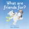 Go to record What are friends for?