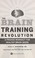 Go to record The brain training revolution : a proven workout for healt...