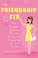 Go to record The friendship fix : the complete guide to choosing, losin...