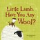 Go to record Little lamb, have you any wool?