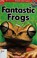 Go to record Fantastic frogs