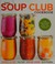 Go to record The soup club cookbook : feed your friends, feed your fami...