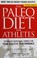 Go to record The paleo diet for athletes : the ancient nutritional form...