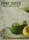 Go to record Pure juice : fresh & easy recipes