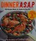 Go to record Dinner A.S.A.P. : 150 recipes made as simple as possible