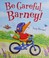 Go to record Be careful, Barney!