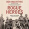 Go to record Rogue heroes The History of the SAS, Britain's Secret Spec...